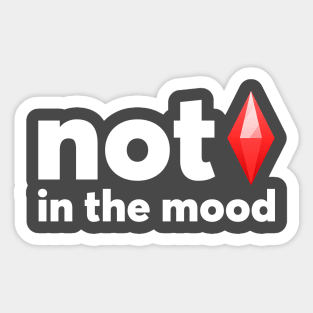 NOT in the mood Sticker